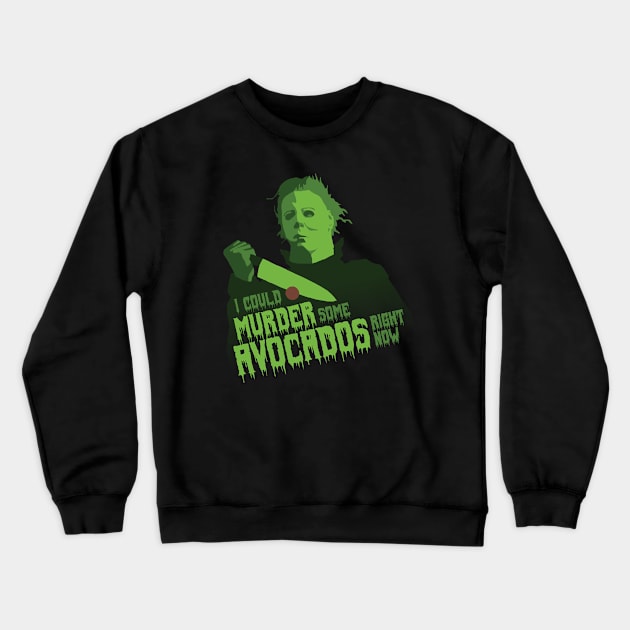 MICHAEL MYERS: HANGRY FOR AVOCADOS // Halloween Crewneck Sweatshirt by VGN_RBT